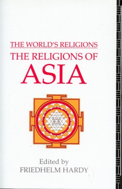 Book cover of: World's Religions: The Religions of Asia. By: Friedhelm Hardy