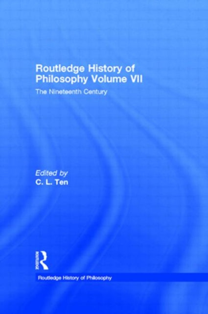 Book cover of: Routledge History of Philosophy Volume VII. By: C. L. Ten