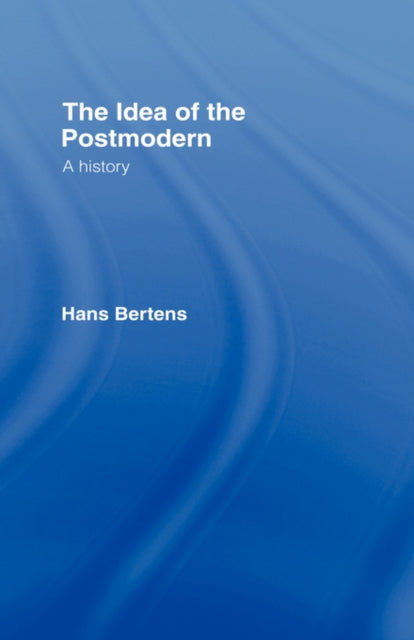 Book cover of: Idea of the Postmodern. By: Hans Bertens
