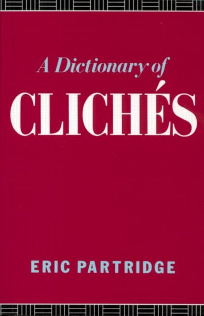 Book cover of: Dictionary of Cliches. By: Eric Partridge