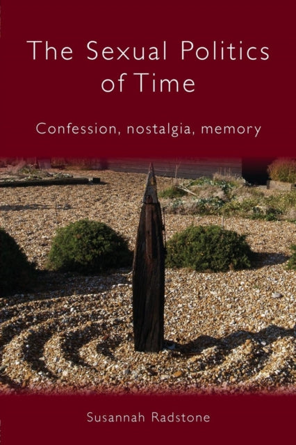 Book cover of: Sexual Politics of Time. By: Susannah Radstone, Susann Radstone