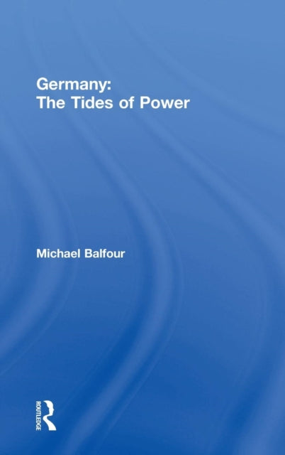 Book cover of: Germany - The Tides of Power. By: Michael Balfour