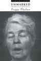 Book cover of: Unmarked. By: Peggy Phelan