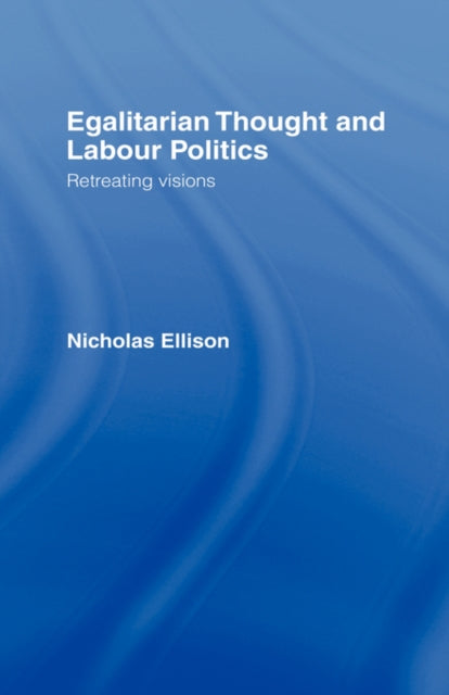 Book cover of: Egalitarian Thought and Labour Politics