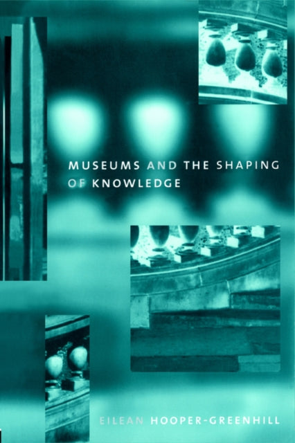 Book cover of: Museums and the Shaping of Knowledge