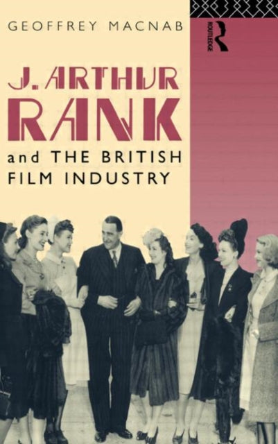 Book cover of: J. Arthur Rank and the British Film Industry
