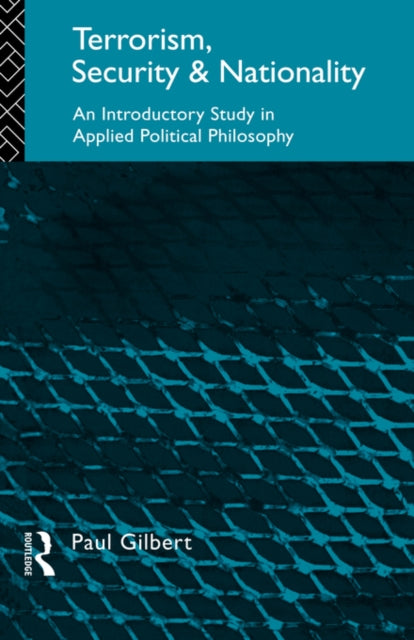 Book cover of: Terrorism, Security and Nationality. By: Paul Gilbert