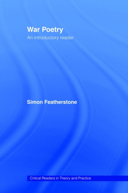 Book cover of: War Poetry: An Introductory Reader. By: Si Featherstone