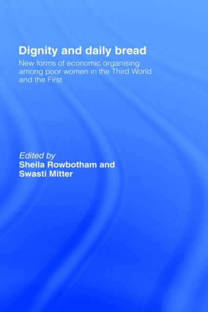 Book cover of: Dignity and Daily Bread. By: S. Rowbotham