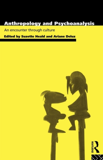 Book cover of: Anthropology and Psychoanalysis. By: Suzette Heald