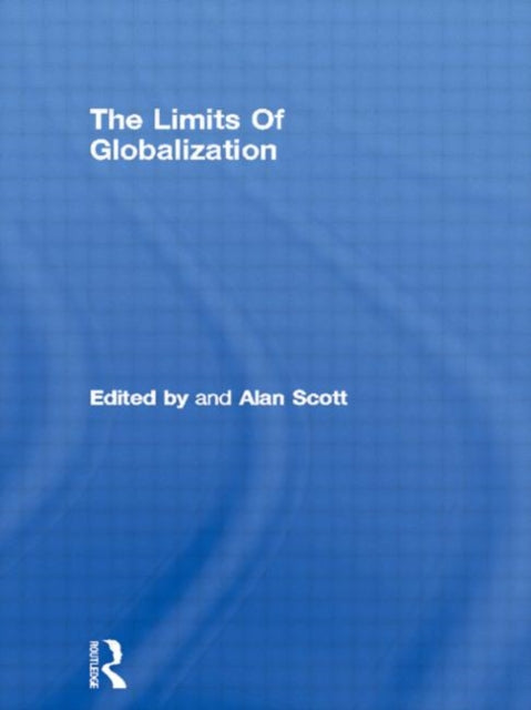 Book cover of: Limits Of Globalization. By: Alan Scott