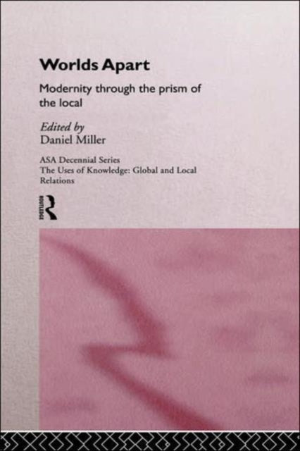 Book cover of: Worlds Apart: Modernity Through the Prism of the Local. By: Daniel Miller