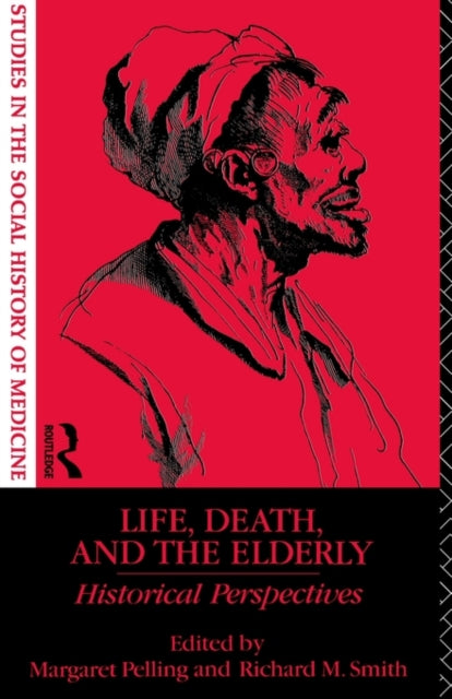 Book cover of: Life, Death and the Elderly. By: M. Pelling