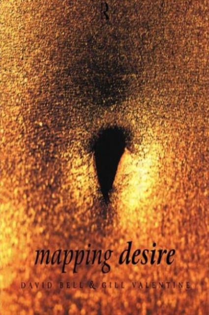 Book cover of: Mapping Desire:Geog Sexuality. By: David Bell