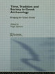 Book cover of: Time, Tradition and Society in Greek Archaeology. By: Nigel Spencer