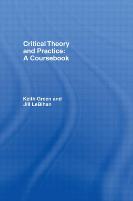 Book cover of: Critical Theory and Practice: A Coursebook. By: Keith Green