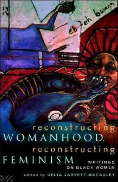 Book cover of: Reconstructing Womanhood, Reconstructing Feminism. By: Jarrett-Macaule