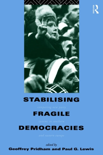 Book cover of: Stabilising Fragile Democracies. By: G. Pridham