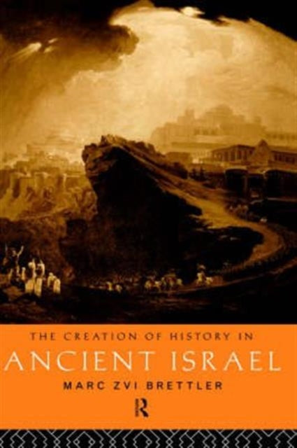 Book cover of: Creation of History in Ancient Israel