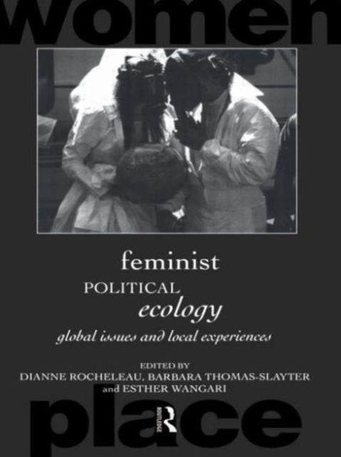 Book cover of: Feminist Political Ecology. By: D. Rocheleau