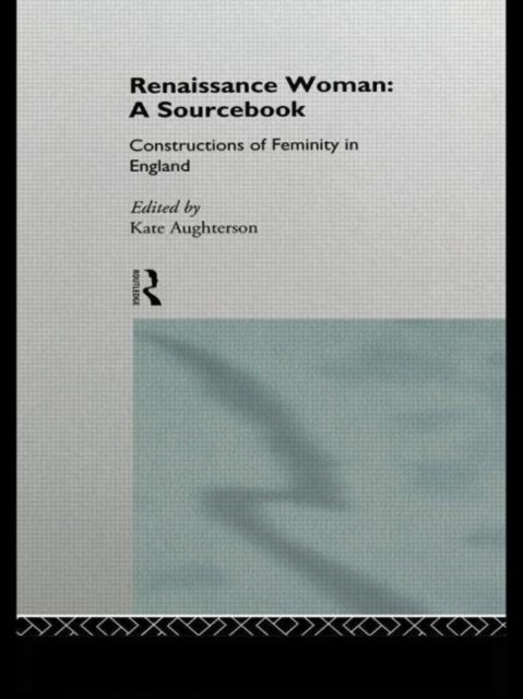 Book cover of: Renaissance Woman: A Sourcebook. By: K. Aughterson