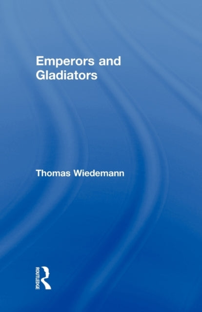 Book cover of: Emperors and Gladiators. By: Thoma Wiedemann