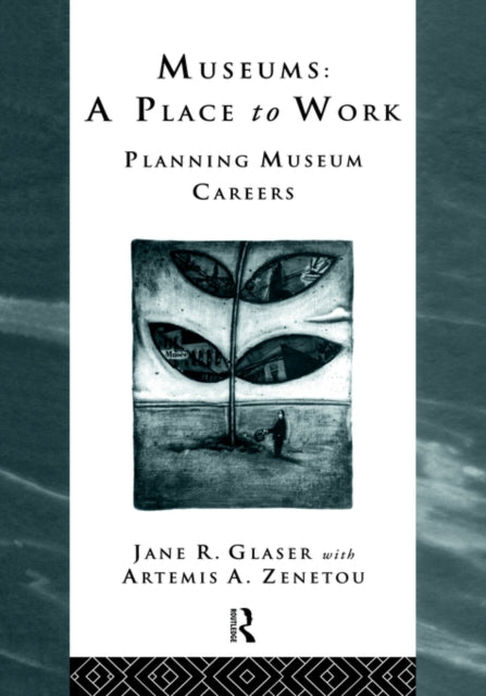Book cover of: Museums: A Place to Work. By: Jane R. Glaser