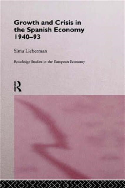 Book cover of: Growth and Crisis in the Spanish Economy: 1940-1993