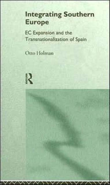 Book cover of: Integrating Southern Europe