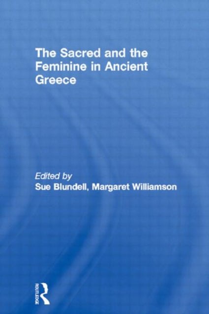 Book cover of: Sacred and the Feminine in Ancient Greece