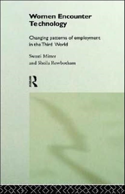 Book cover of: Women Encounter Technology. By: Swasti Mitter