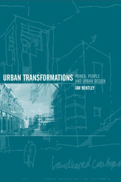 Book cover of: Urban Transformations. By: Ian Bentley