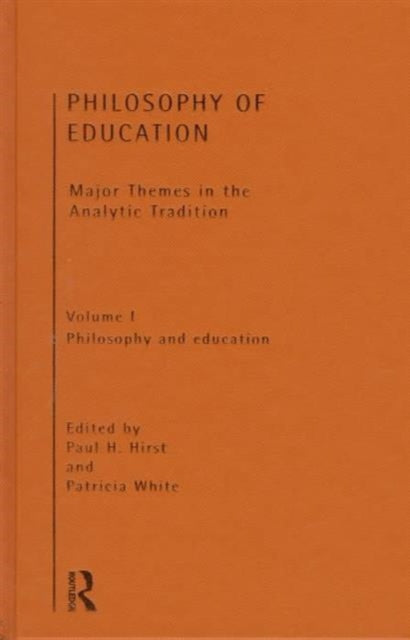 Book cover of: Philosophy of Education: Major Themes in the Analytic Tradition. By: Paul Hirst