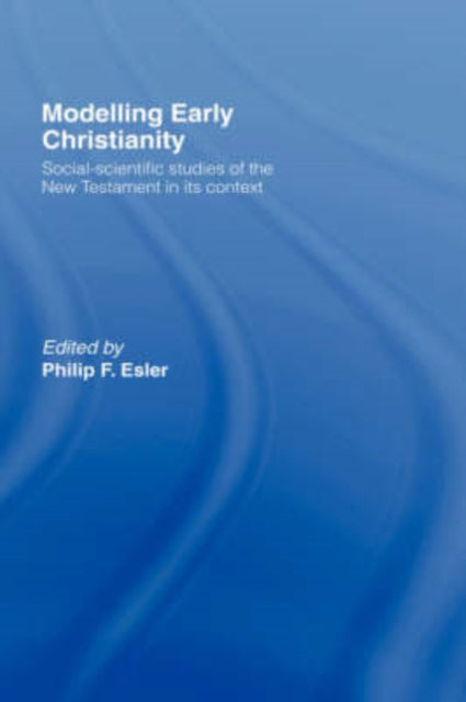 Book cover of: Modelling Early Christianity. By: Philip Esler