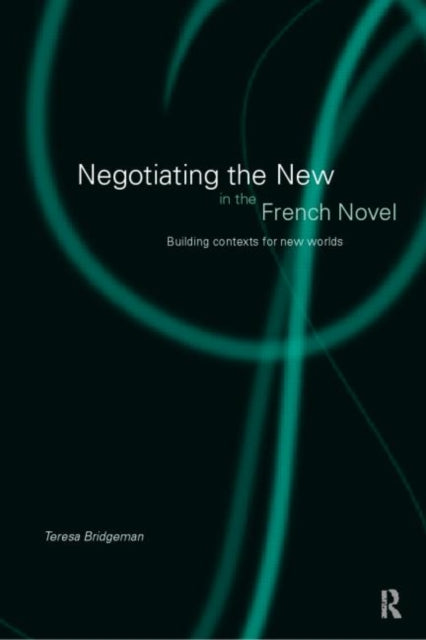 Book cover of: Negotiating the New in the French Novel