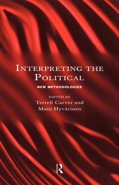 Book cover of: Interpreting the Political. By: Terrell Carver