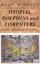 Book cover of: Utopias, Dolphins and Computers. By: Mary Midgley