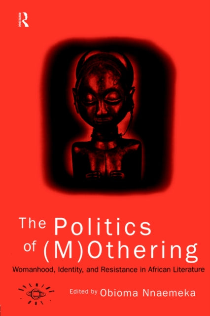Book cover of: Politics of (M)Othering. By: Obioma Nnaemeka