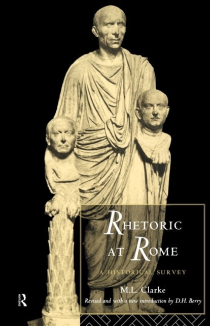 Book cover of: Rhetoric at Rome. By: Professo Clarke