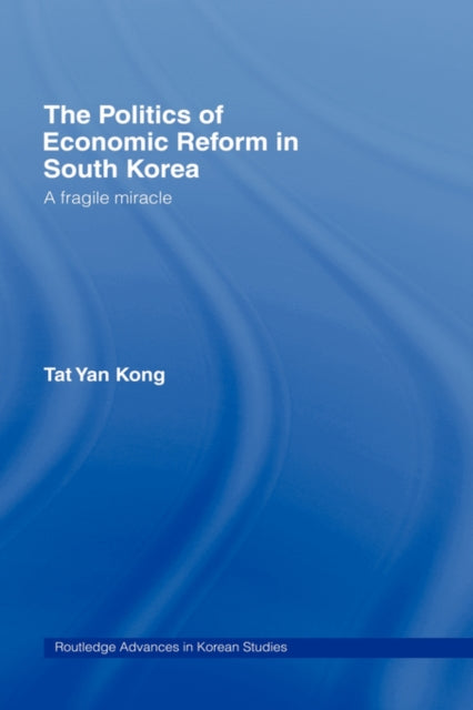 Book cover of: Politics of Economic Reform in South Korea. By: Tat Yan Kong