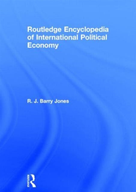 Book cover of: Routledge Encyclopedia of International Political Economy. By: R.j. Jones