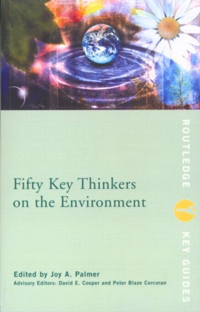 Book cover of: Fifty Key Thinkers on the Environment. By: Joy A. Palmer