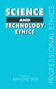 Book cover of: Science and Technology Ethics. By: Dr Raym E.Spier