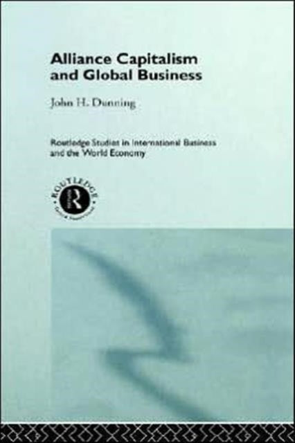 Book cover of: Alliance Capitalism and Global Business. By: John Dunning