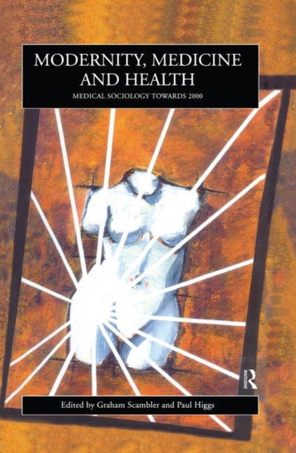 Book cover of: Modernity, Medicine and Health. By: G. Scambler