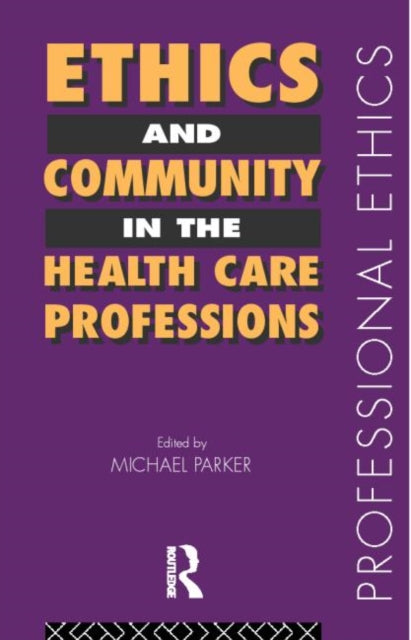 Book cover of: Ethics and Community in the Health Care Professions