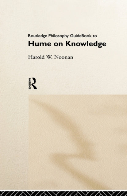Book cover of: Routledge Philosophy GuideBook to Hume on Knowledge. By: Harold Noonan