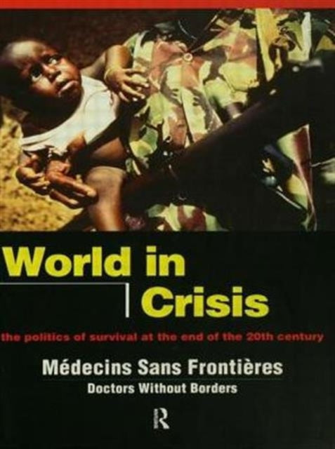Book cover of: World in Crisis. By: Médicins Sans F