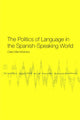 Book cover of: Politics of Language in the Spanish-Speaking World