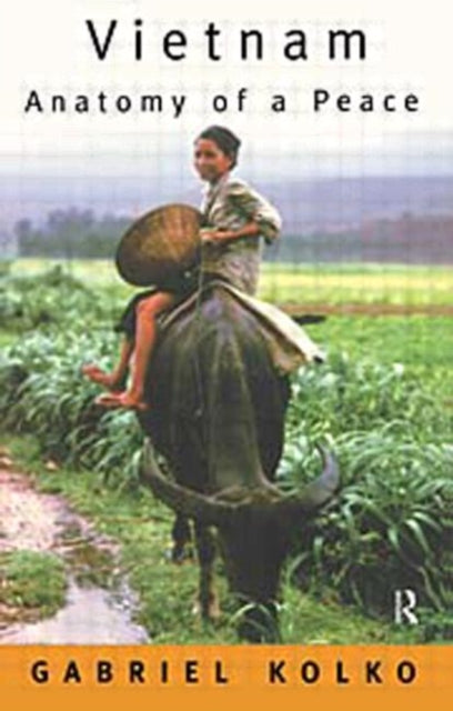 Book cover of: Vietnam: Anatomy of a Peace. By: Gabriel Kolko